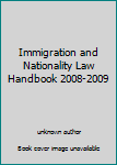Paperback Immigration and Nationality Law Handbook 2008-2009 Book