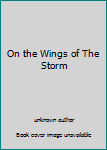 Unknown Binding On the Wings of The Storm Book
