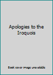 Hardcover Apologies to the Iroquois Book