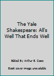 Hardcover The Yale Shakespeare: All's Well That Ends Well Book
