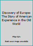 Discovery Of Europe The Story Of American Experience In The Old World