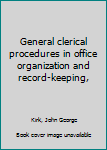 Unknown Binding General clerical procedures in office organization and record-keeping, Book