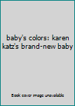 baby's colors: karen katz's brand-new baby