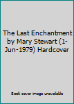 Hardcover The Last Enchantment by Mary Stewart (1-Jun-1979) Hardcover Book