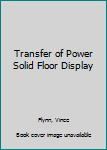 Hardcover Transfer of Power Solid Floor Display Book