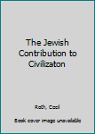 Paperback The Jewish Contribution to Civilizaton Book