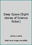 Unknown Binding Deep Space (Eight stories of Science fiction) Book