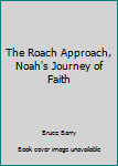 Hardcover The Roach Approach, Noah's Journey of Faith Book