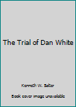 The Trial of Dan White