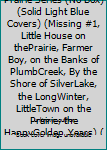 Little House on the Prairie Series (No Box) (Solid Light Blue Covers) (Missing #1, Little House on thePrairie, Farmer Boy, on the Banks of PlumbCreek, By the Shore of SilverLake, the LongWinter, Littl