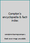 Paperback Compton's encyclopedia & fact-index Book