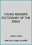 Unknown Binding YOUNG READERS DICTIONARY OF THE BIBLE Book