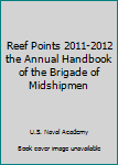 Unknown Binding Reef Points 2011-2012 the Annual Handbook of the Brigade of Midshipmen Book