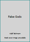 Hardcover False Gods Book