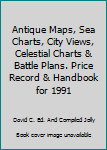 Antique Maps, Sea Charts, City Views, Celestial Charts & Battle Plans. Price Record & Handbook for 1991