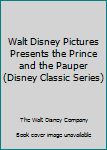 Hardcover Walt Disney Pictures Presents the Prince and the Pauper (Disney Classic Series) Book