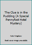 Hardcover The Clue is in the Pudding (A Special Pennyfoot Hotel Mystery) Book