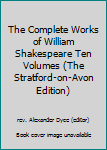 The Complete Works of William Shakespeare Ten Volumes (The Stratford-on-Avon Edition)