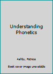 Paperback Understanding Phonetics Book