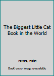 Mass Market Paperback The Biggest Little Cat Book in the World Book