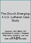 Hardcover The Church Emerging: A U.S. Lutheran Case Study Book