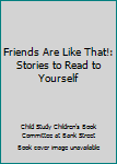 Hardcover Friends Are Like That!: Stories to Read to Yourself Book