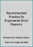 Hardcover Recommended Practice for Engineered Brick Masonry Book