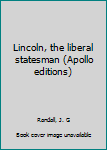 Paperback Lincoln, the liberal statesman (Apollo editions) Book