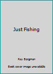 Hardcover Just Fishing Book