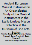 Ancient European Musical Instruments: An Organological Study of the Musical Instruments in the Leslie Lindsey Mason Collection at the Museum of Fine Arts, Boston