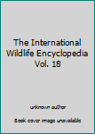 Unknown Binding The International Wildlife Encyclopedia Vol. 18 Book