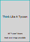 Hardcover Think Like A Tycoon Book