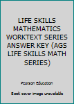 Paperback LIFE SKILLS MATHEMATICS WORKTEXT SERIES ANSWER KEY (AGS LIFE SKILLS MATH SERIES) Book