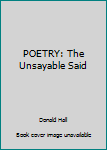 Paperback POETRY: The Unsayable Said Book