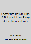 Paperback Footprints Beside Him A Poignant Love Story of the Cornish Coast Book