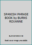 Paperback SPANISH PHRASE BOOK by BURNS ROXANNE Book