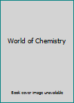 World of Chemistry