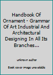 Unknown Binding Handbook Of Ornament - Grammar Of Art Industrial And Architectural Designing In All Its Branches... Book