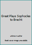 Unknown Binding Great Plays Sophocles to Brecht Book