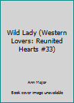 Mass Market Paperback Wild Lady (Western Lovers: Reunited Hearts #33) Book