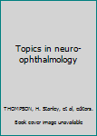 Hardcover Topics in neuro-ophthalmology Book