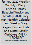 Paperback Teacher I'll Be There for You 2020 Weekly - Monthly - Diary : Friends Parody Beautiful Weekly and Monthly 2020 Diary with Monthly Calendar and Weekly Diary Pages, Contact Lists and Notes, Lovely Christmas Gift for Teachers Book