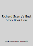 Hardcover Richard Scarry's Best Story Book Ever Book