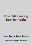 Paperback Cute Cats Coloring Book for Adults Book