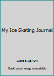 My Ice Skating Journal