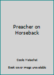 Hardcover Preacher on Horseback Book