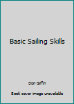 Unknown Binding Basic Sailing Skills Book