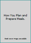 Hardcover How You Plan and Prepare Meals. Book