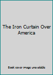Hardcover The Iron Curtain Over America Book