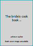 Hardcover The bride's cook book .. Book